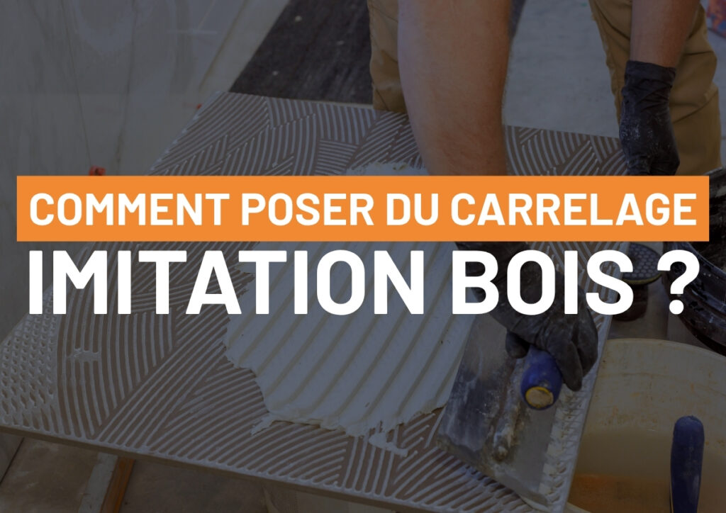 Tutoriel pose carrelage imitation bois