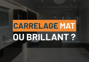 carrelage mat ou brillant