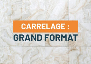 carrelage grand format