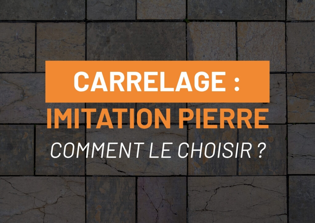 Choisir un carrelage imitation pierre
