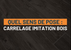 pose carrelage imitation bois sens