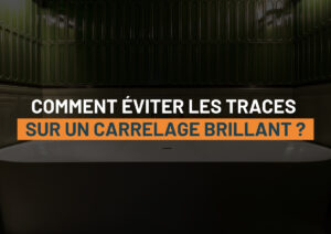 carrelage brillant traces