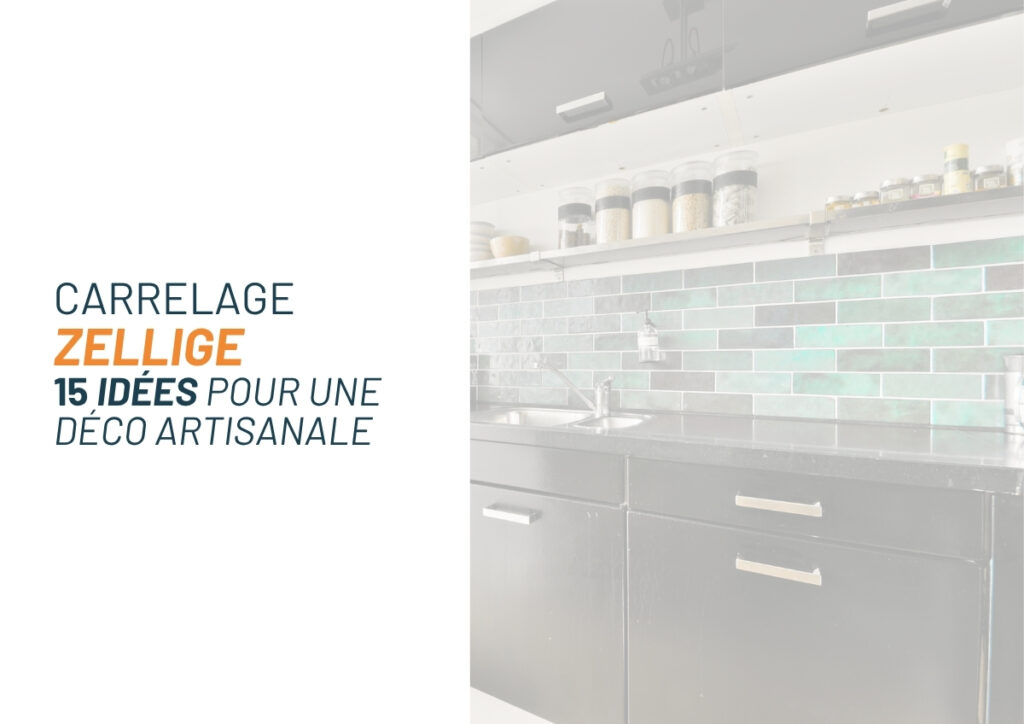 Carrelage Zellige : 15 idées pour une décoration artisanale