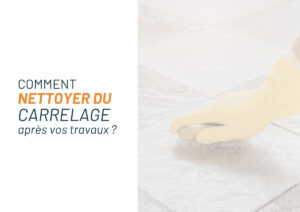 nettoyage carrelage après travaux