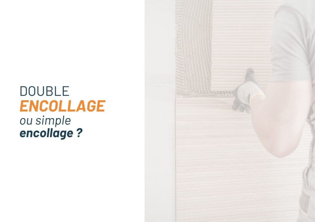 Simple ou double encollage pour poser du carrelage