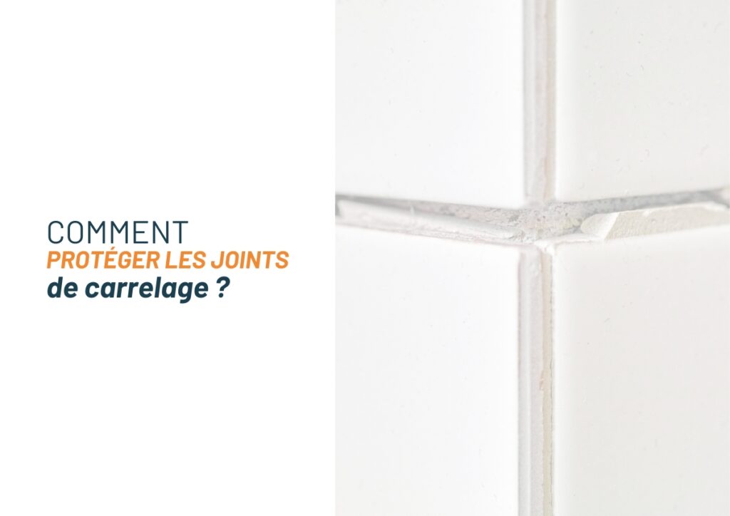 Comment protéger les joints de carrelage