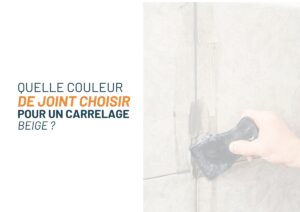 quelle couleur de joint pour carrelage beige
