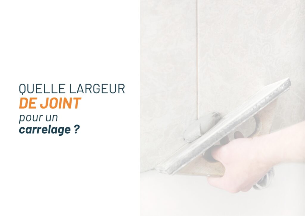 Quelle largeur de joint pour du carrelage