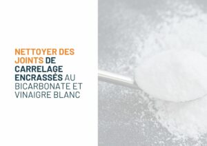 nettoyer joint carrelage bicarbonate