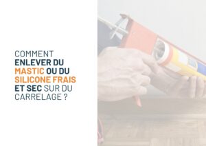 enlever silicone sur carrelage